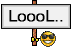 :LOLLL: